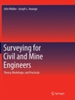 Image for Surveying for Civil and Mine Engineers : Theory, Workshops, and Practicals