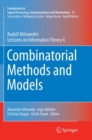 Image for Combinatorial Methods and Models : Rudolf Ahlswede’s Lectures on Information Theory 4