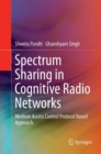 Image for Spectrum Sharing in Cognitive Radio Networks : Medium Access Control Protocol Based Approach
