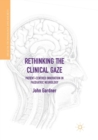 Image for Rethinking the clinical gaze  : patient-centred innovation in paediatric neurology