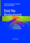 Image for Total Hip Replacement : Case Series from a Leading Registry