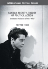 Image for Hannah Arendt&#39;s theory of political action  : daimonic disclosure of the &#39;who&#39;