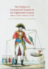 Image for The Politics of Commercial Treaties in the Eighteenth Century : Balance of Power, Balance of Trade