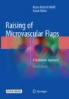 Image for Raising of Microvascular Flaps : A Systematic Approach