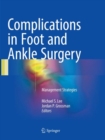 Image for Complications in Foot and Ankle Surgery : Management Strategies