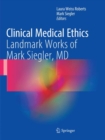 Image for Clinical Medical Ethics : Landmark Works of Mark Siegler, MD