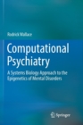 Image for Computational Psychiatry : A Systems Biology Approach to the Epigenetics of Mental Disorders