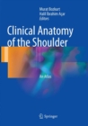 Image for Clinical anatomy of the shoulder  : an atlas