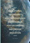 Image for Educational Sovereignty and Transnational Exchanges in Post-Secondary Indonesian Education