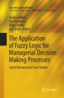 Image for The Application of Fuzzy Logic for Managerial Decision Making Processes