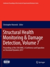 Image for Structural Health Monitoring &amp; Damage Detection, Volume 7 : Proceedings of the 35th IMAC, A Conference and Exposition on Structural Dynamics 2017