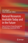 Image for Natural Resources Available Today and in the Future : How to Perform Change Management for Achieving a Sustainable World