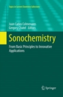 Image for Sonochemistry : From Basic Principles to Innovative Applications