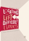 Image for Locating the Left in Difficult Times