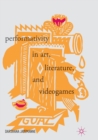 Image for Performativity in Art, Literature, and Videogames