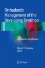 Image for Orthodontic Management of the Developing Dentition : An Evidence-Based Guide