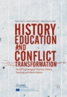 Image for History Education and Conflict Transformation : Social Psychological Theories, History Teaching and Reconciliation