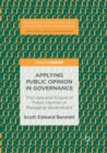 Image for Applying public opinion in governance  : the uses and future of public opinion in managing government