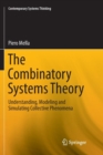 Image for The Combinatory Systems Theory : Understanding, Modeling and Simulating Collective Phenomena