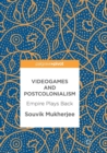 Image for Videogames and Postcolonialism : Empire Plays Back
