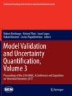Image for Model validation and uncertainty quantificationVolume 3,: Proceedings of the 35th IMAC, a conference and exposition on structural dynamics 2017