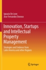 Image for Innovation, Startups and Intellectual Property Management : Strategies and Evidence from Latin America and other Regions