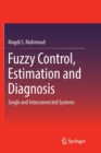 Image for Fuzzy control, estimation and diagnosis  : single and interconnected systems