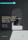 Image for Marginal(ized) prospects through Biblical ritual and law  : lections from the threshold