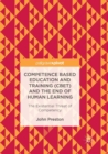 Image for Competence Based Education and Training (CBET) and the End of Human Learning : The Existential Threat of Competency