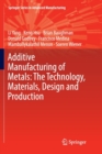 Image for Additive Manufacturing of Metals: The Technology, Materials, Design and Production