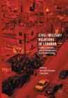 Image for Civil-Military Relations in Lebanon : Conflict, Cohesion and Confessionalism in a Divided Society