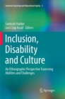 Image for Inclusion, Disability and Culture : An Ethnographic Perspective Traversing Abilities and Challenges