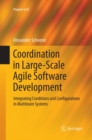Image for Coordination in Large-Scale Agile Software Development : Integrating Conditions and Configurations in Multiteam Systems