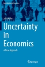 Image for Uncertainty in economics  : a new approach