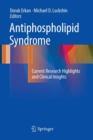 Image for Antiphospholipid Syndrome : Current Research Highlights and Clinical Insights