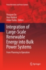 Image for Integration of Large-Scale Renewable Energy into Bulk Power Systems : From Planning to Operation