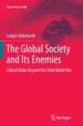 Image for The Global Society and Its Enemies : Liberal Order Beyond the Third World War