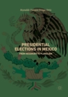 Image for Presidential Elections in Mexico : From Hegemony to Pluralism