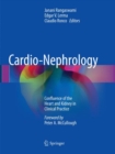 Image for Cardio-Nephrology : Confluence of the Heart and Kidney in Clinical Practice