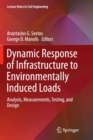 Image for Dynamic Response of Infrastructure to Environmentally Induced Loads : Analysis, Measurements, Testing, and Design