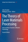 Image for The Theory of Laser Materials Processing : Heat and Mass Transfer in Modern Technology