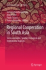Image for Regional Cooperation in South Asia : Socio-economic, Spatial, Ecological and Institutional Aspects