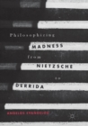 Image for Philosophizing Madness from Nietzsche to Derrida