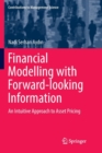 Image for Financial modelling with forward-looking information  : an intuitive approach to asset pricing