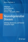 Image for Neurodegenerative Diseases : Pathology, Mechanisms, and Potential Therapeutic Targets