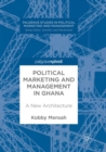 Image for Political Marketing and Management in Ghana : A New Architecture