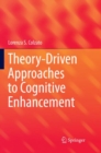 Image for Theory-Driven Approaches to Cognitive Enhancement