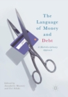 Image for The Language of Money and Debt : A Multidisciplinary Approach