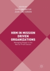 Image for HRM in Mission Driven Organizations : Managing People in the Not for Profit Sector