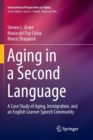 Image for Aging in a second language  : a case study of aging, immigration, and an English learner speech community